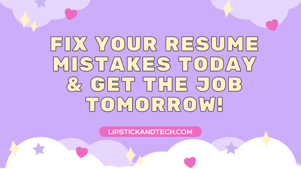 Fix Your Resume Mistakes Today & Get the Job Tomorrow!
