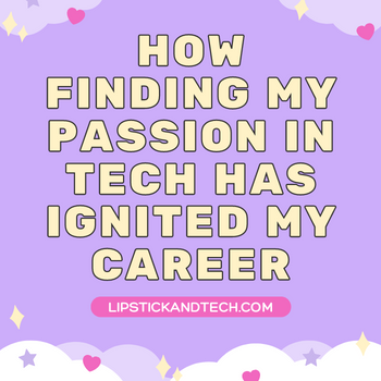 How Finding My Passion in Tech Has Ignited My Career icon