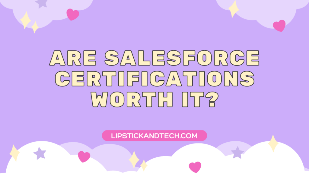 Are Salesforce Certifications worth it?