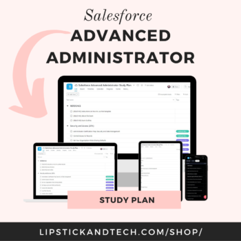 Salesforce Advanced Administrator Study Plan – Lipstick and Tech