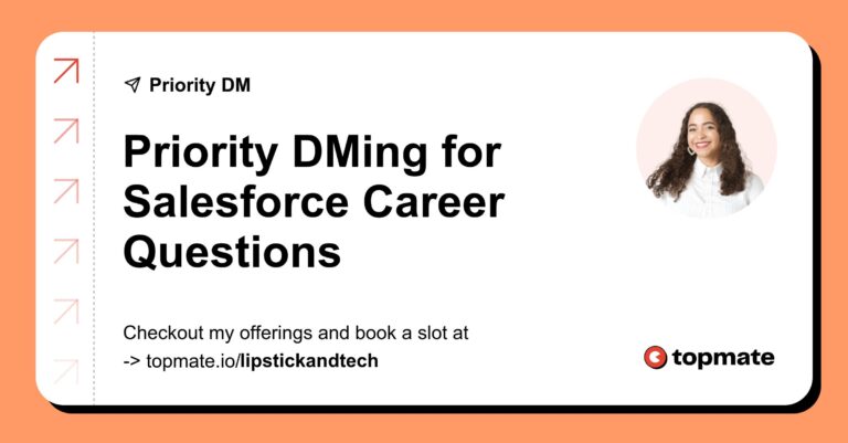 TopMate graphic. Reads: • Priority DM Priority DMing for Salesforce Career Questions Checkout my offerings and book a slot at -> topmate.io/lipstickandtech